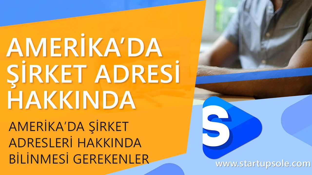 Amerika'da Şirket Adresi Hakkında Bilinmesi Gerekenler | Startupsole
