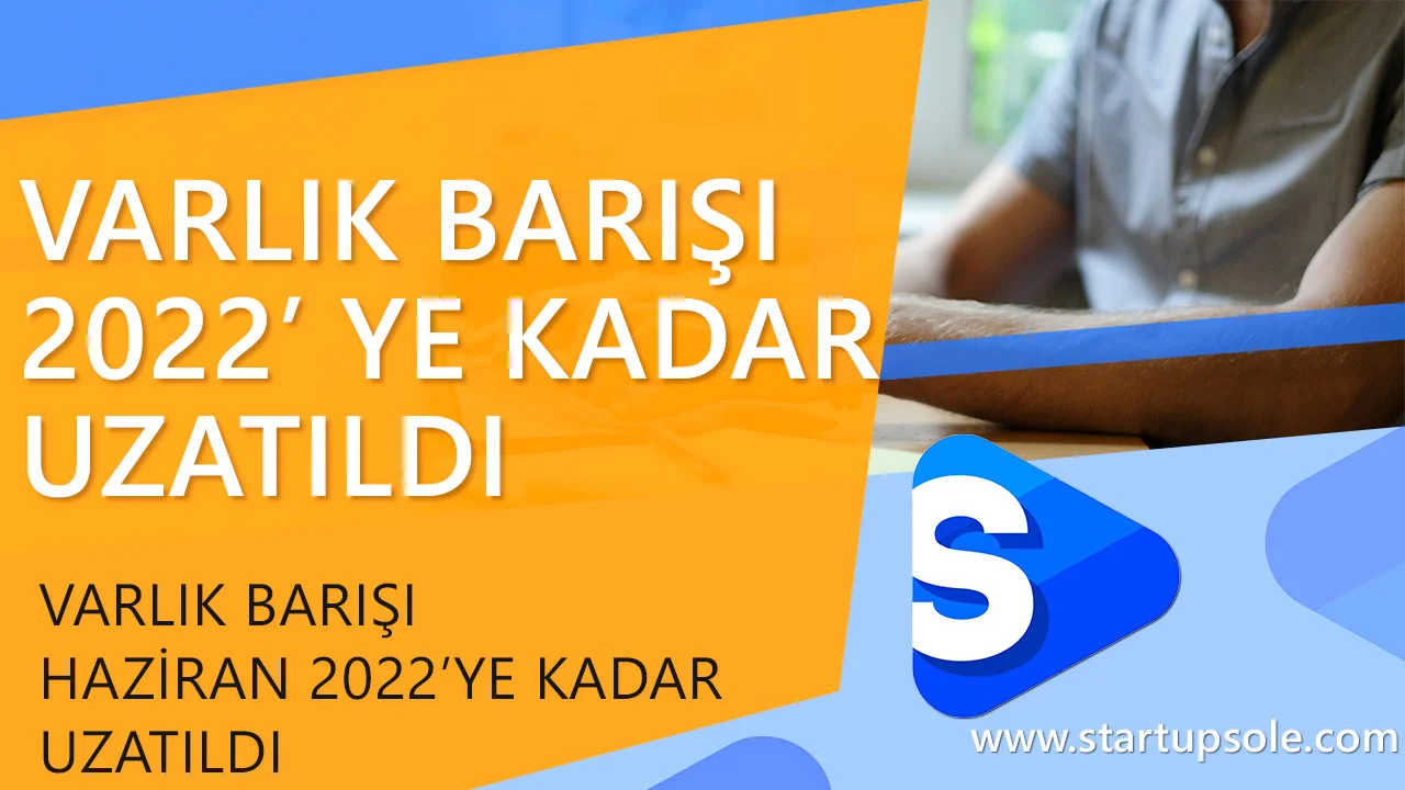 Varlık Barışı 2022'ye Kadar Uzatıldı