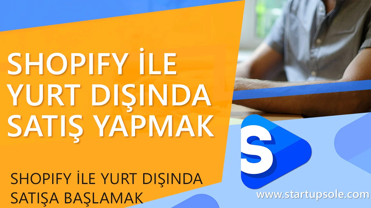 Shopify ile Yurt Dışında Satış Yapmak Shopify ile Yurt Dışında Satış Yapmak