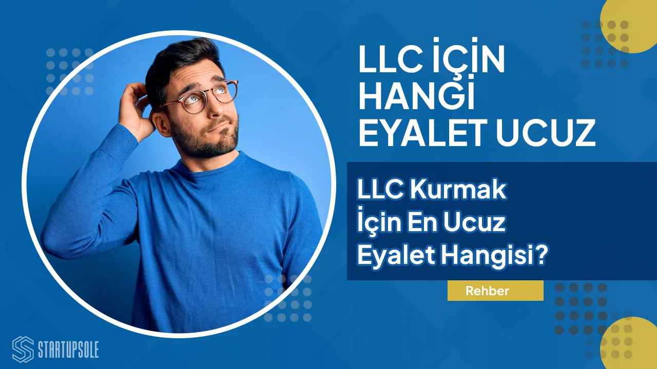 ABD'de LLC Kurmak İçin En Uygun Fiyatlı 15 Eyalet