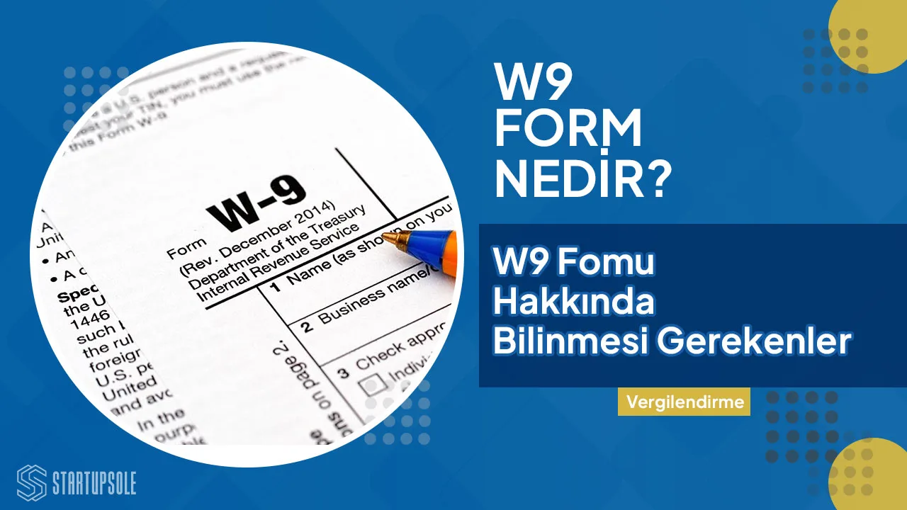 W9 Formu Nedir? W9 Hakkında Bilinmesi Gerekenler