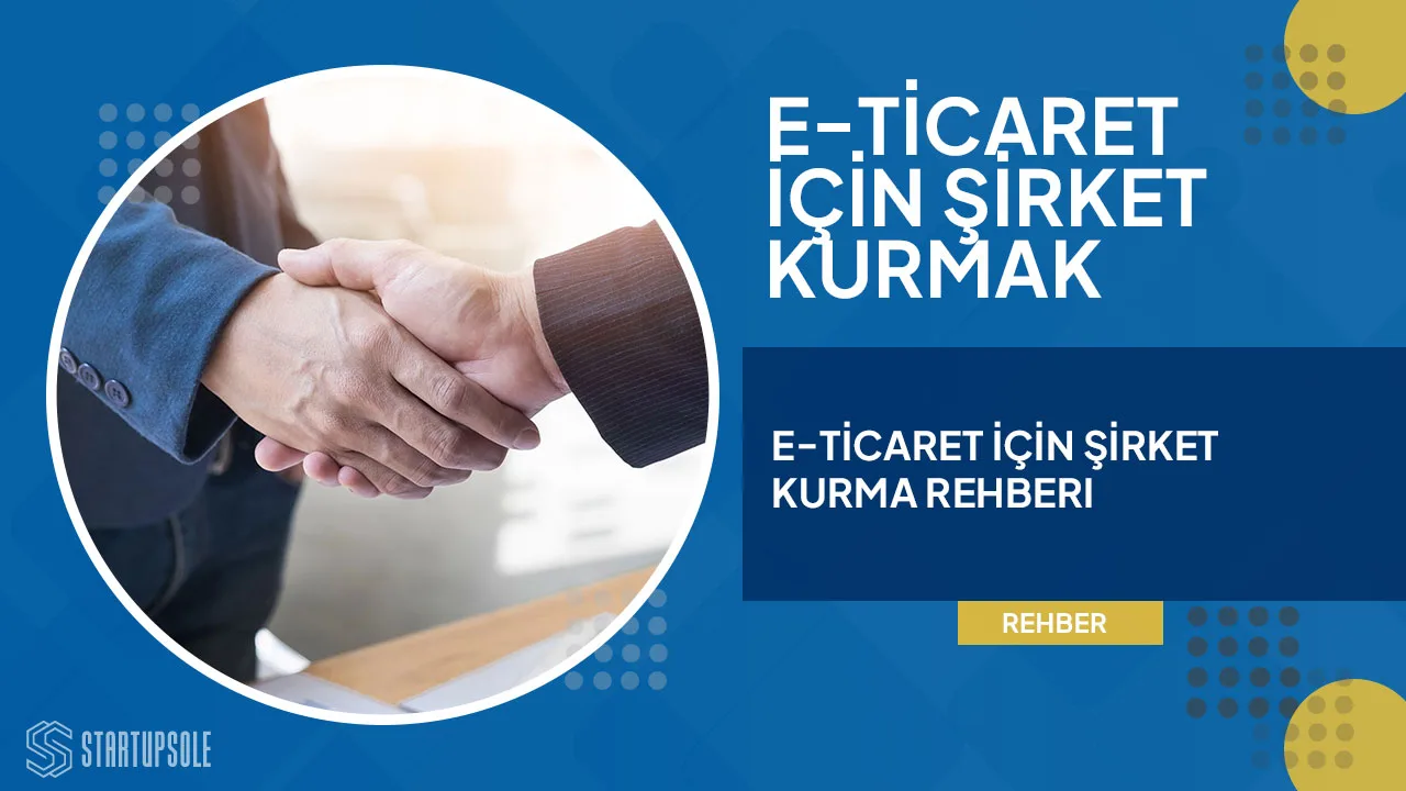 5 Adımda E-Ticaret için Şirket Kurmak: Adım Adım Rehber 5 Adımda E-Ticaret için Şirket Kurmak: Adım Adım Rehber