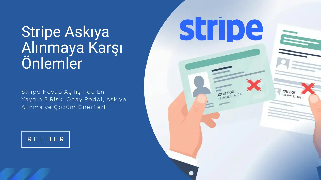 Stripe Hesap Açılışında En Yaygın 8 Risk: Onay Reddi, Askıya Alınma ve Çözüm Önerileri Stripe Hesap Açılışında En Yaygın 8 Risk: Onay Reddi, Askıya Alınma ve Çözüm Önerileri